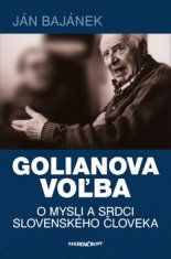 Ján Bajánek: Golianova voľba - O mysli a srdci slovenského človeka