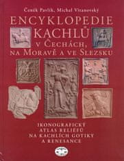 Čeněk Pavlík: Encyklopedie kachlů v Čechách, na Moravě a ve Slezsku - Ikonografický atlas reliéfů na kachlích gotiky a renesance