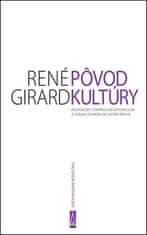 René Girard: Pôvod kultúry - Rozhovory s Pierpaolom Antonellom a Joaom Cezarom de Castro Rocha