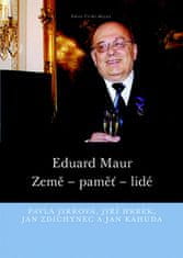 Pavla Jirková: Eduard Maur - Země – paměť – lidé