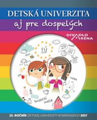 Detská univerzita aj pre dospelých 2017 - 15. ročník Detskej univerzity Komenského 2017