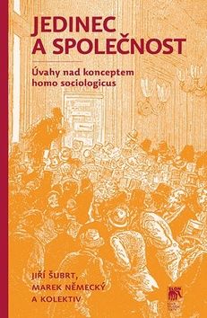 Jiří Šubrt: Jedinec a společnost - Úvahy nad konceptem homo sociologicus