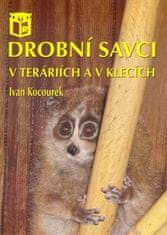 Ivan Kocourek: Drobní savci v teráriích a v klecích