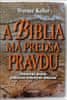 Werner Keller: A Biblia má predsa pravdu - Historická pravda podložená vedeckými dôkazmi