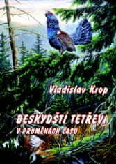 Vladislav Krop: Beskydští tetřevi v proměnách času