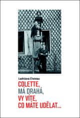 Ladislava Chateau: Colette, má drahá, vy víte, co máte udělat...