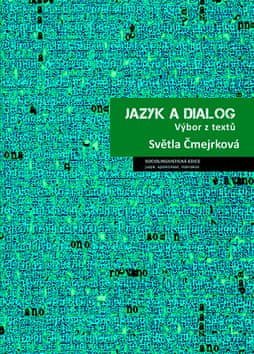 Světla Čmejrková: Jazyk a dialog - Výbor z textů