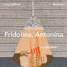 Eva Volfová: Fridolína, Antonína a malá Mína