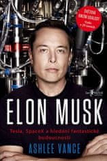 Ashlee Vance: Elon Musk - Tesla, SpaceX a hledání fantastické budoucnosti