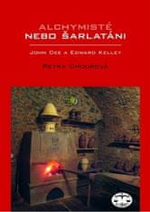 Petra Chourová: Alchymisté nebo šarlatáni? - Edward Kelley a John Dee v Čechách