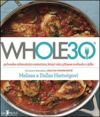 Dallas Hartwig: WHOLE30 - průvodce zdravotním restartem, který vám přinese svobodu v jídle