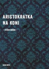 Evžen Boček: Aristokratka na koni