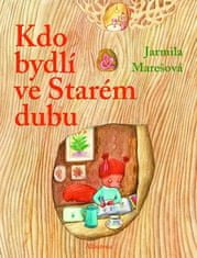 Jarmila Marešová: Kdo bydlí ve starém dubu?