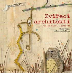 Daniel Nassar: Zvířecí architekti - Jak se staví v přírodě