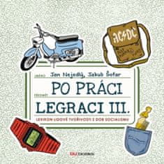 Jan Nejedlý: Po práci legraci III. - Lexikon lidové tvořivosti z dob socialismu