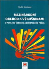 Martin Neustupný: Mezinárodní obchod s výbušninami - Z pohledu českého a evropského práva