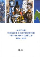 Kolektiv autorů: Slovník českých a slovenských výtvarných umělců 1950 - 2005 Sh-Sr - 14.díl