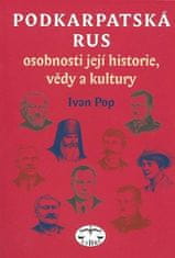 Ivan Pop: Podkarpatská Rus - Osobnosti její historie, vědy a kultury