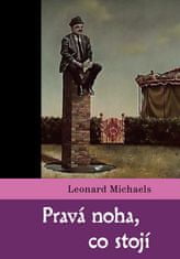 Leonard Michaels: Pravá noha, co stojí