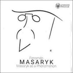 Fenomén Masaryk - Masaryk as Phenomenon