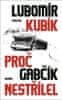 Lubomír Kubík: Proč Gabčík nestřílel