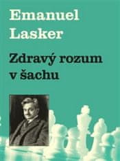 Emanuel Lasker: Zdravý rozum v šachu