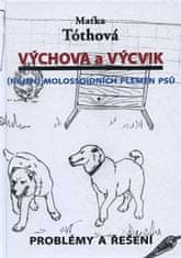 Maťka Tóthová: Výchova a výcvik Nejen molossoidních plemen psů - Problémy a řešení