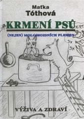 Maťka Tóthová: Krmení psů Nejen molossoidních plemen - Výživa a zdraví