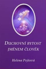 Helena Pejšová: Duchovní bytost jménem člověk