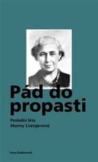 Irma Kudrovova: Pád do propasti - Poslední léta Mariny Cvetajevové