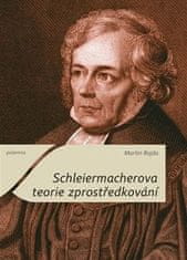 Martin Bojda: Schleiermacherova teorie zprostředkování