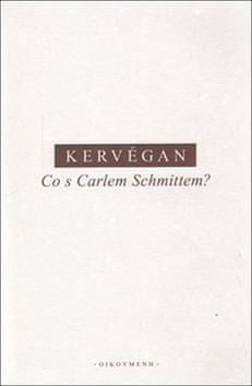 J.-F. Kervégan: Co s Carlem Schmittem?