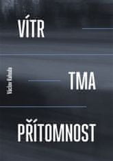 Václav Kahuda: Vítr, tma, přítomnost