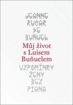 Marisol Martín del Campo; Jeanne Rucar de Bunuel: Vzpomínky ženy bez piana - Můj život s Luisem Bunuelem