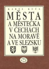 Karel Kuča: Města a městečka VIII.díl v Čechách, na Moravě a ve Slezku - U-Ž a dodatky