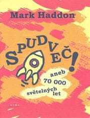 Mark Haddon: Spudveč! aneb 70 000 světelných let