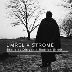 Břetislav Ditrych: Umřel v stromě