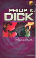 Philip K. Dick: Božská invaze