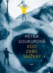 Petra Soukupová: Kdo zabil Snížka?