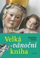 Anselm Grün: Velká vánoční kniha - Prožijte nejkrásnější svátky v roce jinak