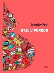 Miroslav Pech: Otec u porodu