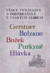 Ivo Kraus: Vědci, vynálezci a podnikatelé v Českých zemích - Gerstner, Bolzano, Božek, Purkyně, Hlávka