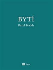 Karel Pexidr: Bytí