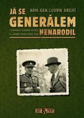 Ludvík Krejčí: Já se generálem nenarodil - Z písemností hlavního velitele čs. armády nejen o roce 1938