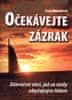 Dan Wakefield: Očekávejte zázrak - Zázračné věci, jež se staly obyčejným lidem