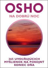 Osho: Na dobrú noc - 365 uvoľňujúcich myšlienok na pokojný koniec dňa