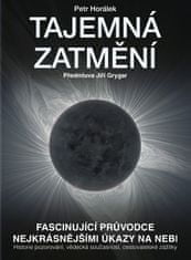 Petr Horálek: Tajemná zatmění - Fascinující průvodce nejkrásnějšími úkazy na nebi