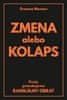 Graeme Maxton: Zmena alebo Kolaps - Prečo potrebujeme radikálny obrat