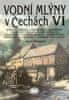 Josef Klempera: Vodní mlýny v Čechách VI. - Královéhradecko, Pardubicko, Jaroměřsko, Chlumecko, Novobydžovsko, Hořicko...