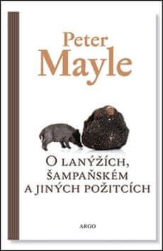 Peter Mayle: O lanýžích, šampaňském a jiných požitcích